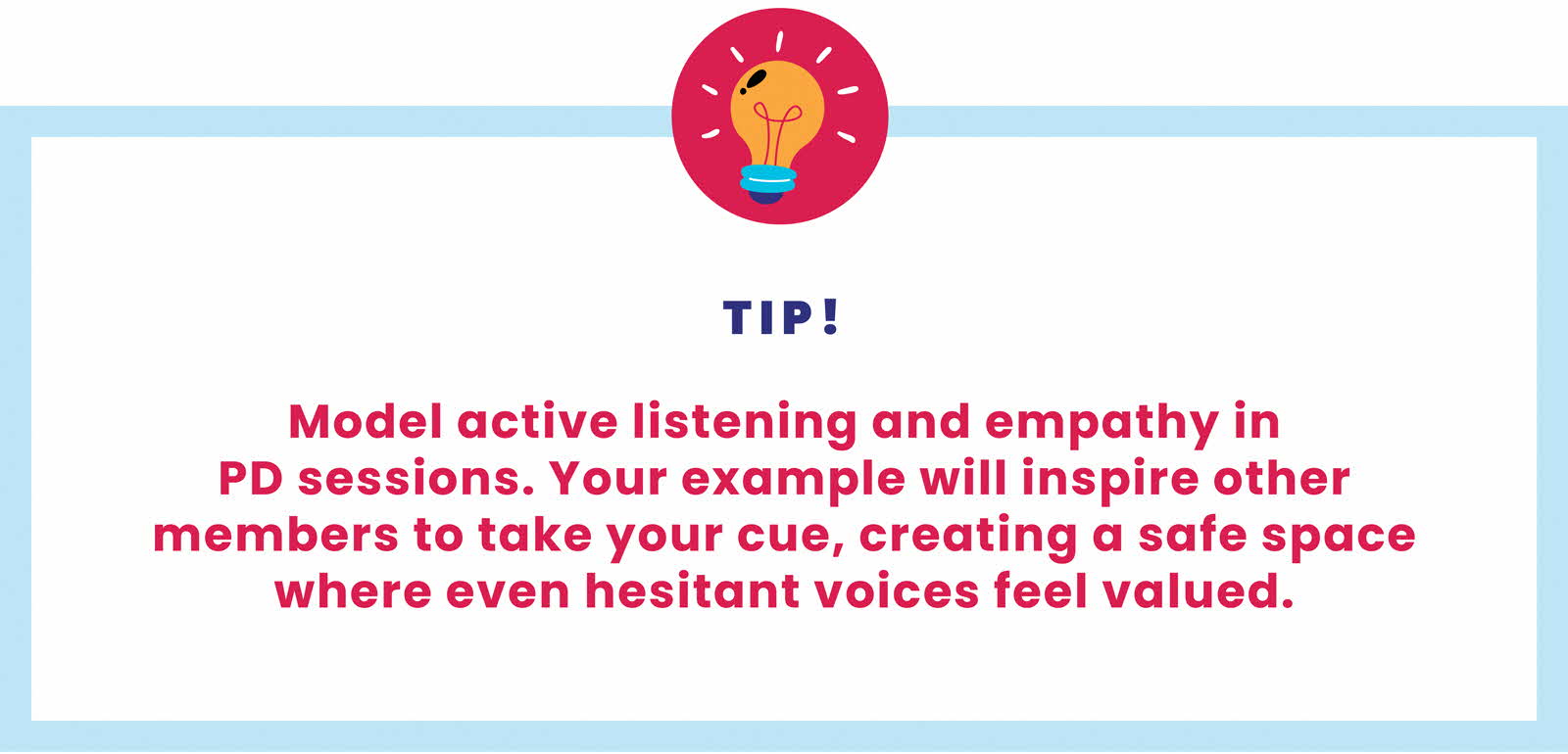 A practical tip for educators on creating a safe, supportive and inclusive space for all members of a PD group.