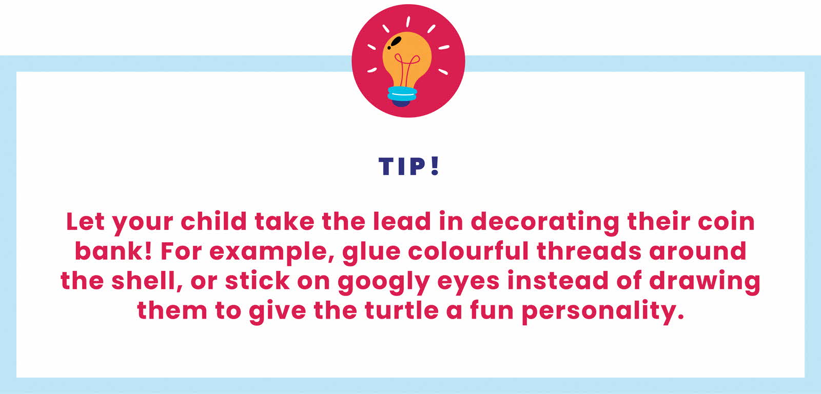 A practical tip for parents making the turtle coin bank craft with their children.