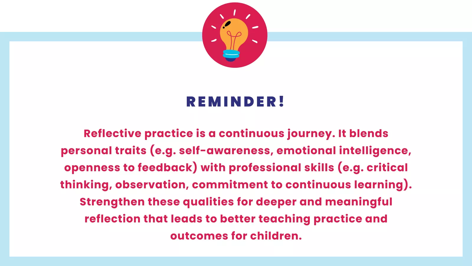 Reminder for educators that both personal traits and professional skills are needed to excel at reflective practice.