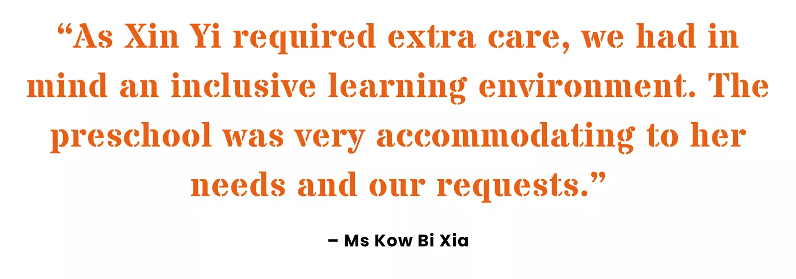Quote from parent Kow Bi Xia on the inclusive learning environment offered at her child’s preschool.