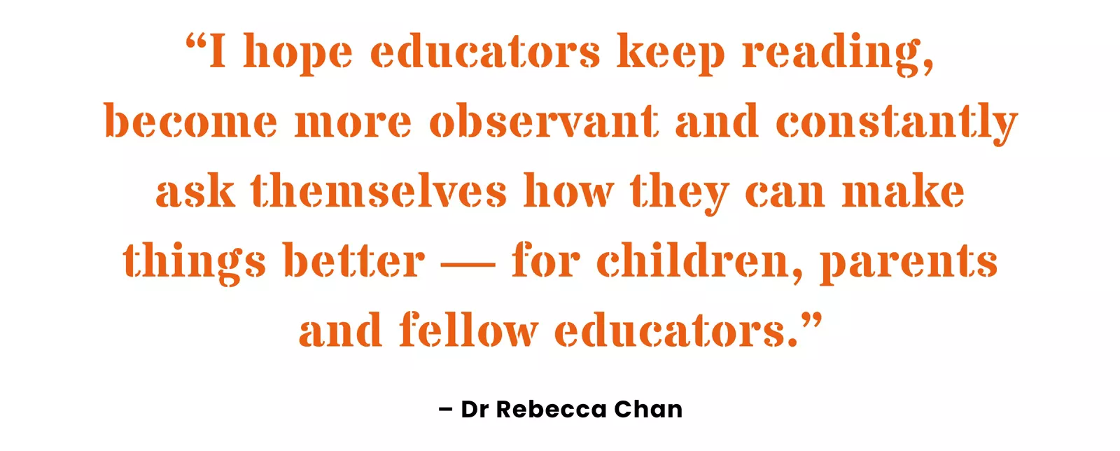 Pull quote from Dr Rebecca Chan on how the ECDA Awards enhancements can improve educators’ professional practice.