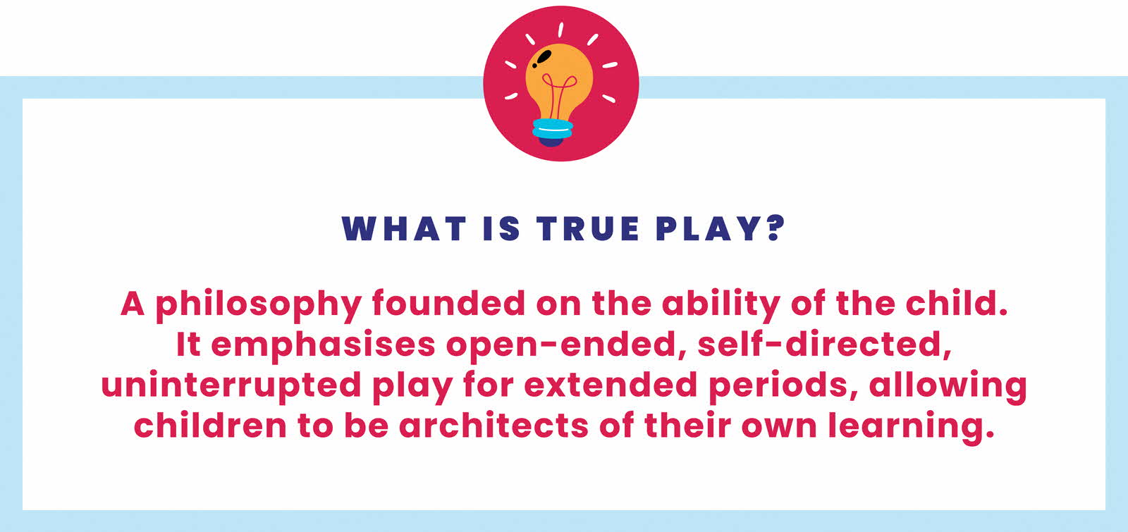 A brief definition of true play and its emphasis on open-ended, self-directed, uninterrupted play.