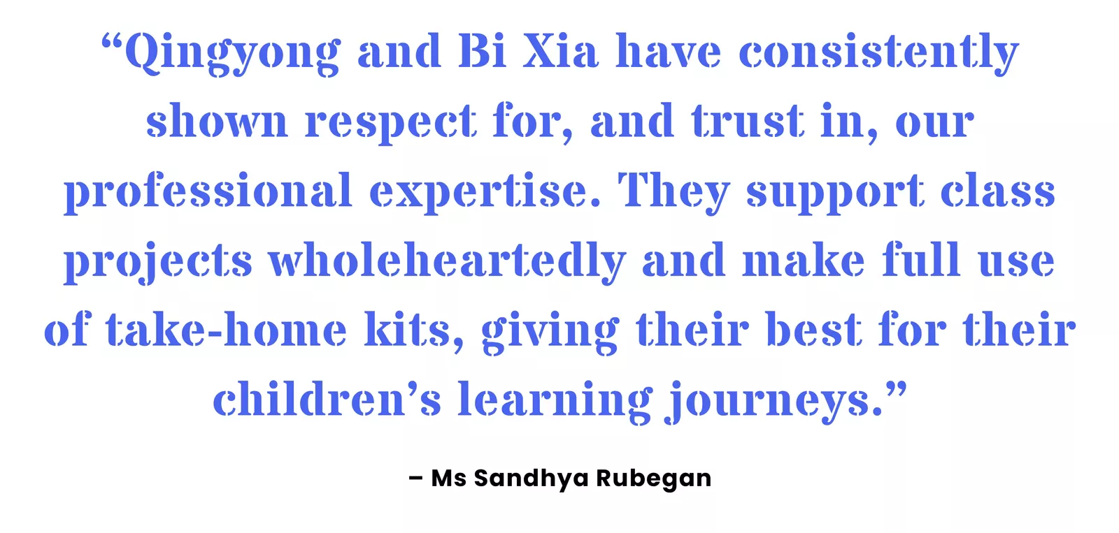 Quote from centre principal Sandhya Rubegan on the way preschool parents show trust in educators’ professional expertise.