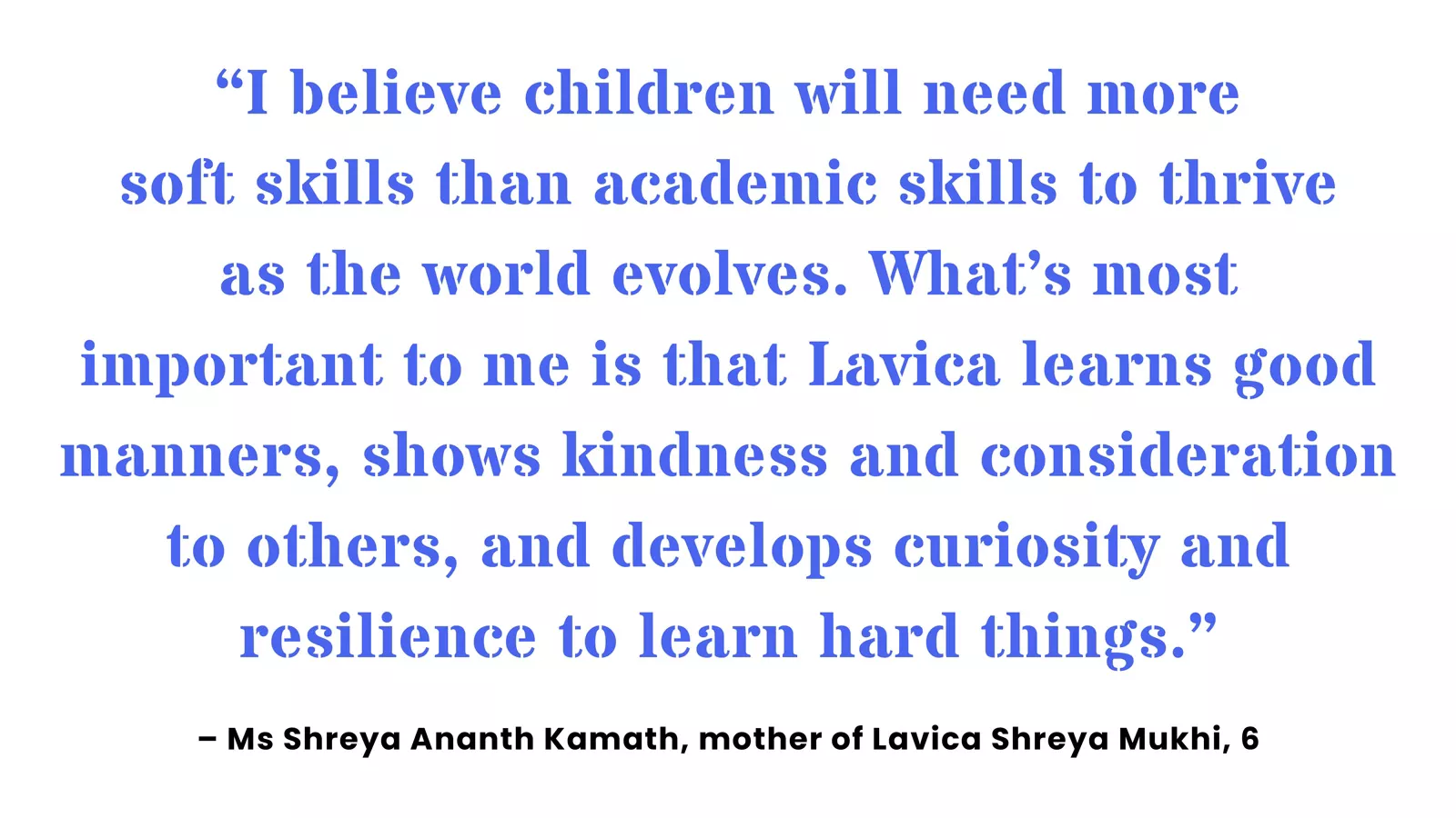 Quote from parent Shreya Ananth Kamath on the importance of developing soft skills in children compared to academic skills.